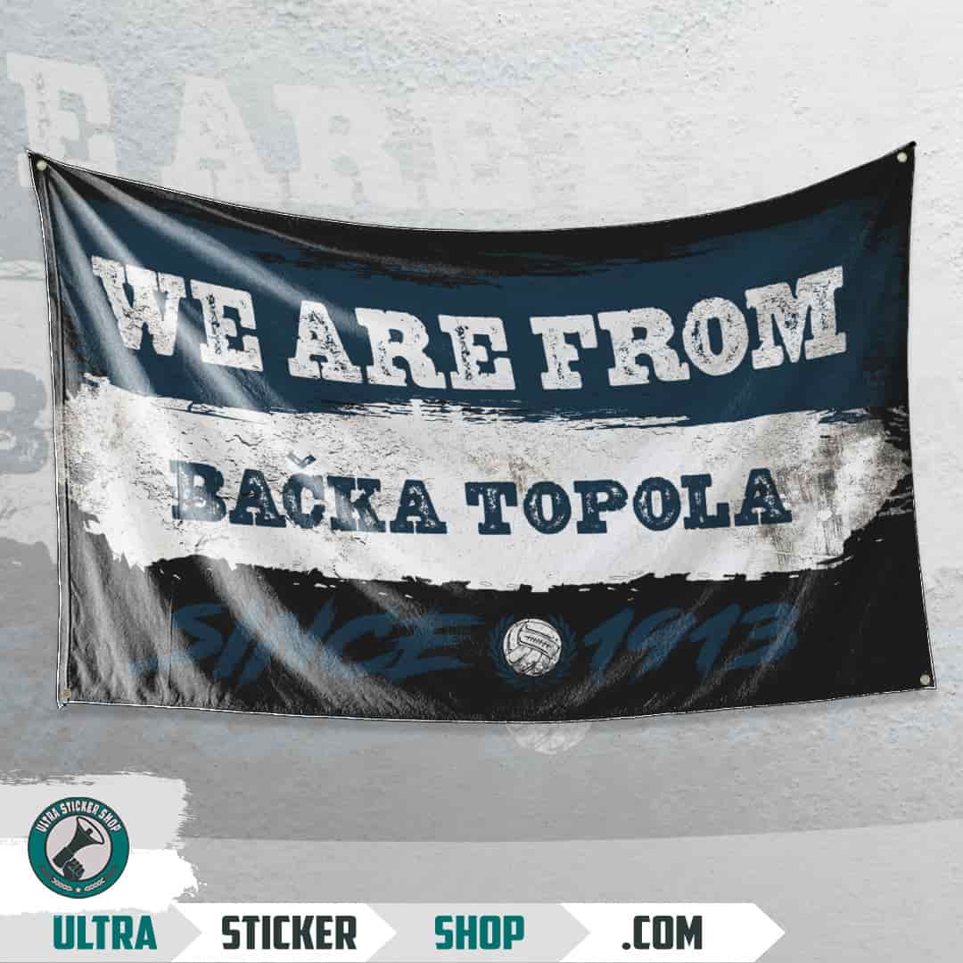 We are from Bačka Topola since 1913 Bandera