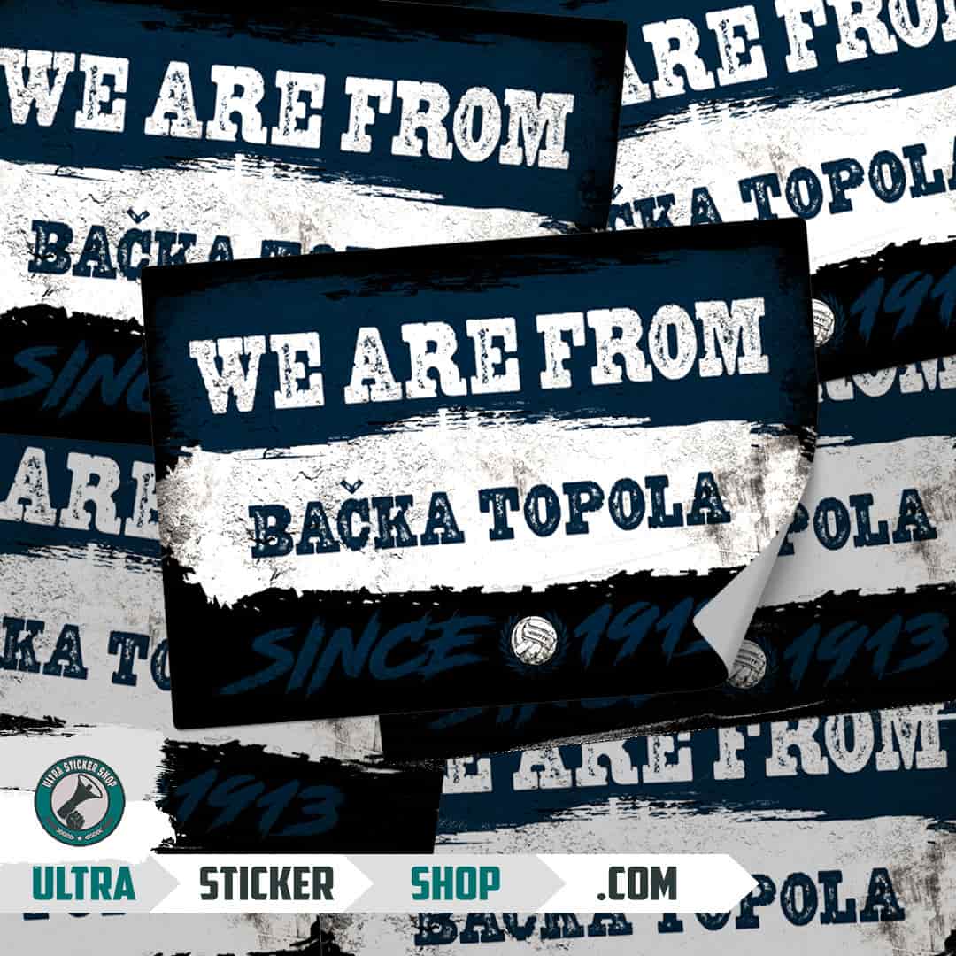 We are from Bačka Topola since 1913 Stickers