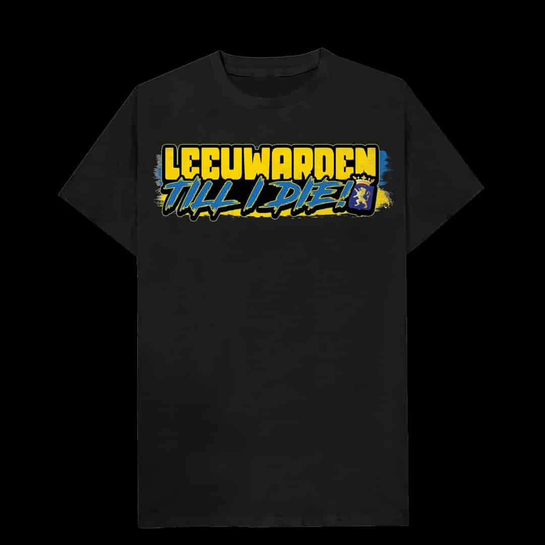 Leeuwarden Till I die T-skjorte