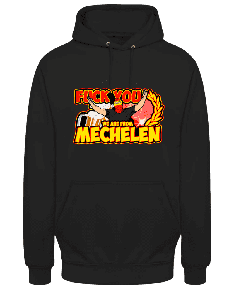 Fuck you we are from Mechelen Hoodie