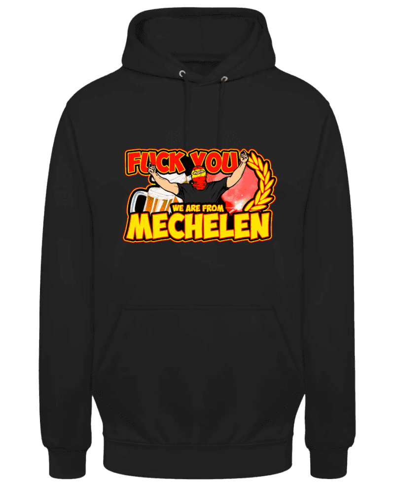 Fuck you we are from Mechelen Hoodie