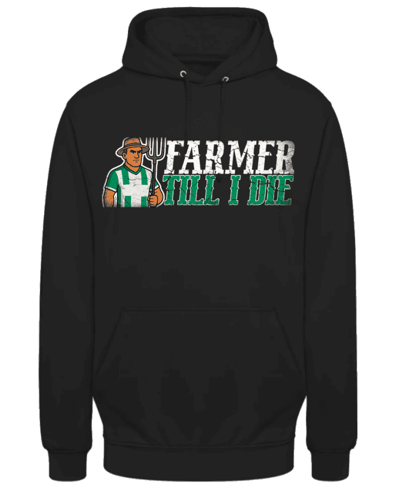 Farmer till I die Hoodie