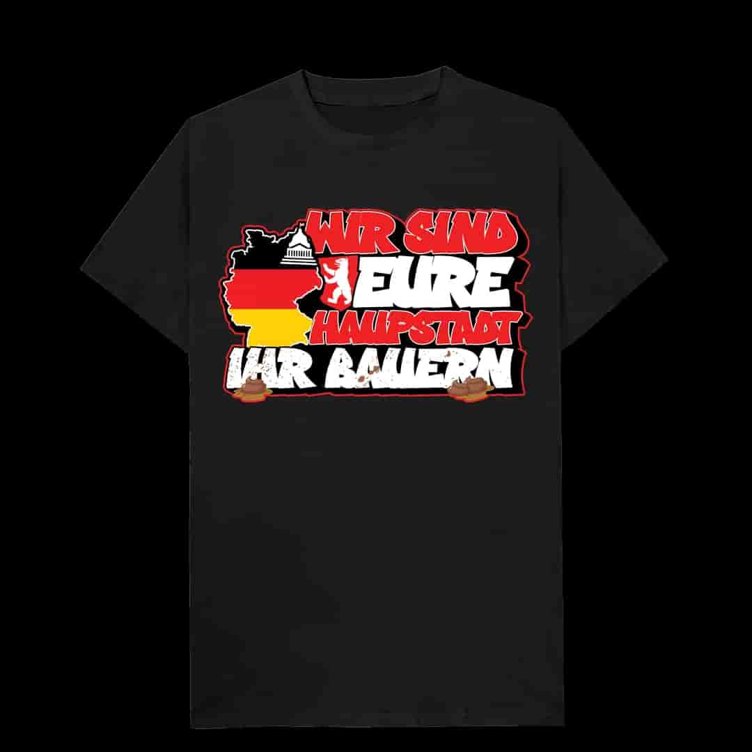 Wir sind eure haupstadt ihr bauern Majica